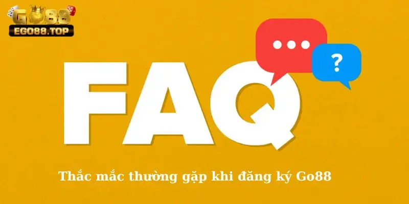 Những câu hỏi liên quan tới việc đăng ký mở tài khoản cược tại Go88