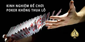 Hướng dẫn cách chơi poker từ A tới Z chi tiết hiệu quả