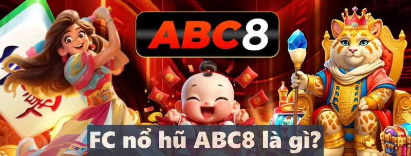 FC nổ hũ ABC8 là gì?